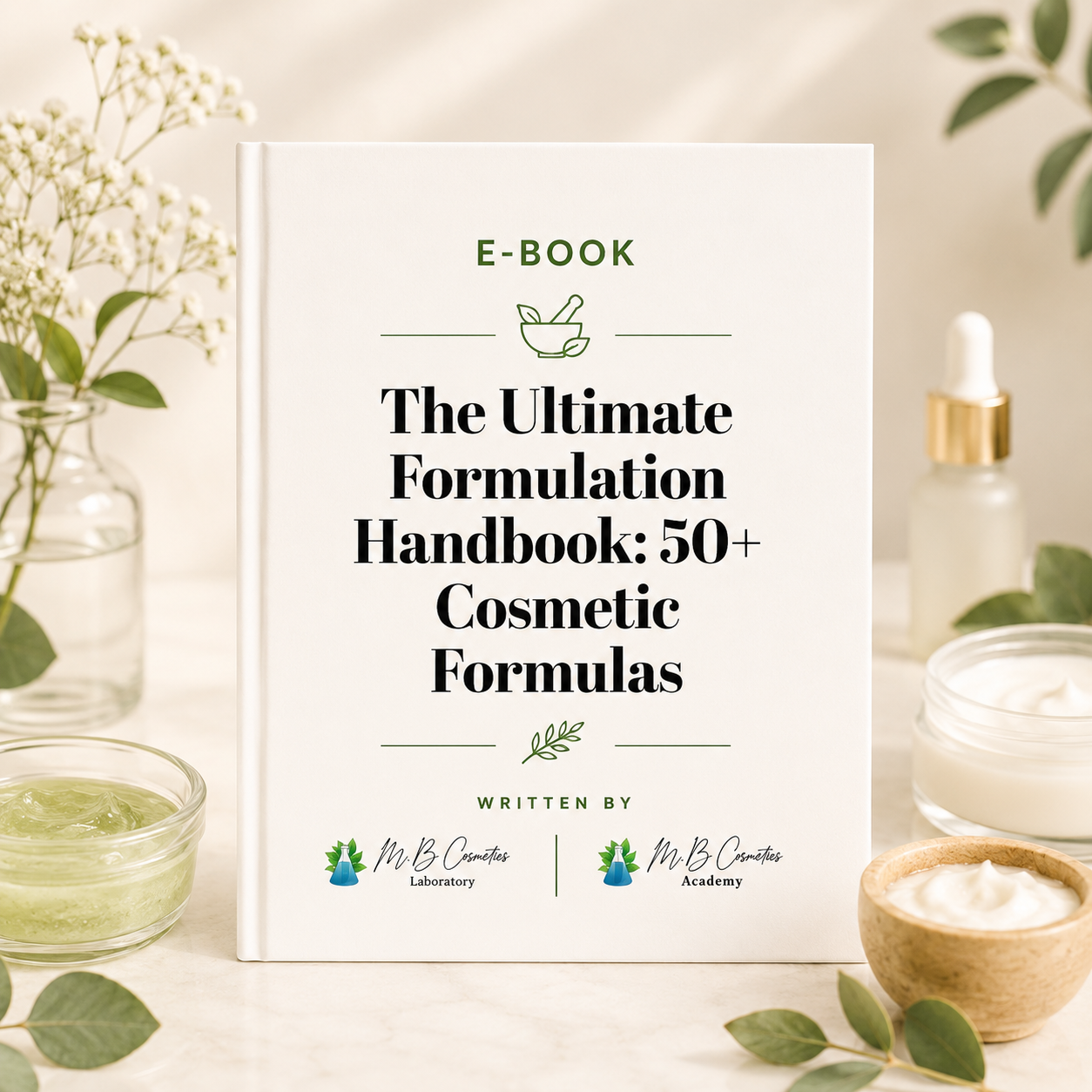 The Ultimate Formulation Handbook: 50+ Ready-to-Use Cosmetic Formulas
